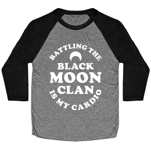 Battling the Black Moon Clan is My Cardio Baseball Tee