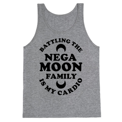 Battling the Negamoon Family is My Cardio Tank Top