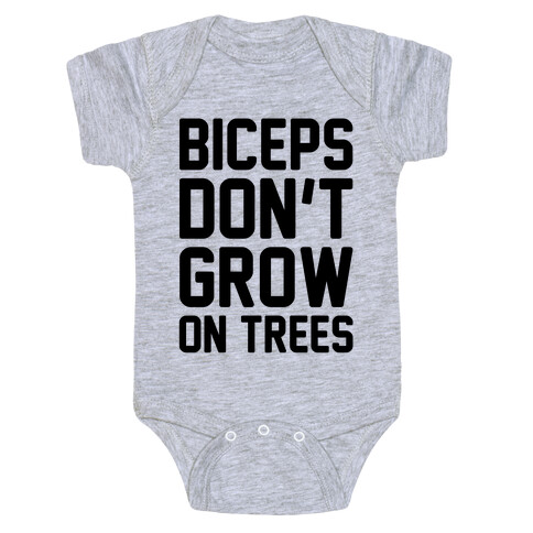 Biceps Don't Grow On Trees Baby One-Piece