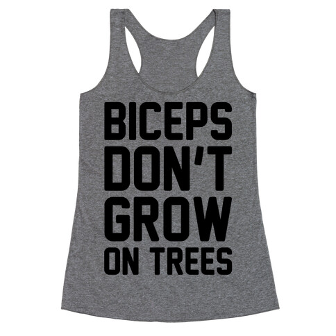 Biceps Don't Grow On Trees Racerback Tank Top