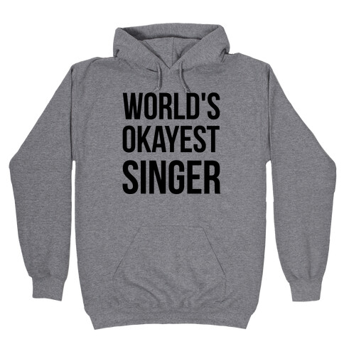 World's Okayest Singer Hooded Sweatshirt