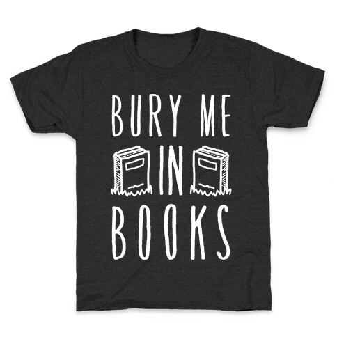 Bury Me In Books Kids T-Shirt