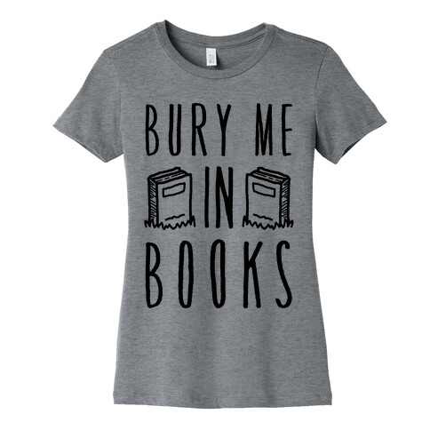 Bury Me In Books Womens T-Shirt