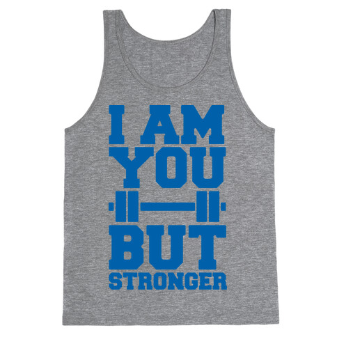 I Am You But Stronger Tank Top