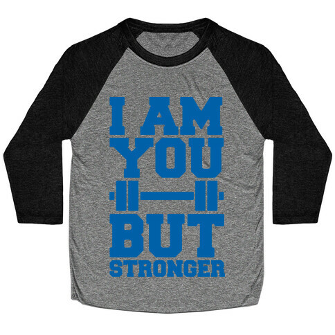 I Am You But Stronger Baseball Tee