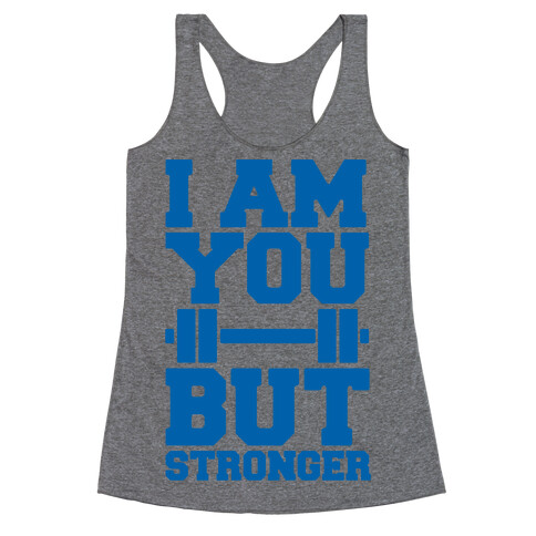 I Am You But Stronger Racerback Tank Top