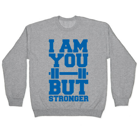 I Am You But Stronger Pullover