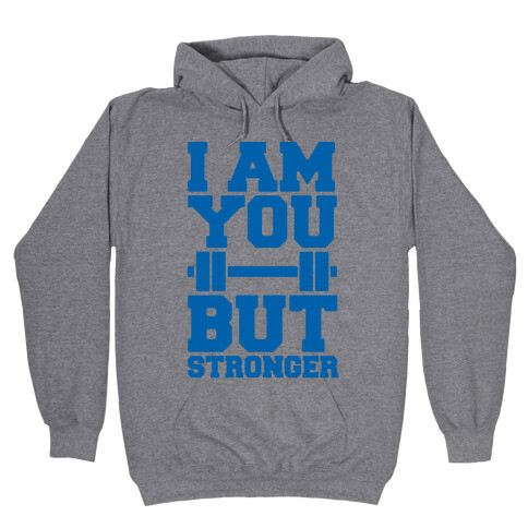 I Am You But Stronger Hooded Sweatshirt