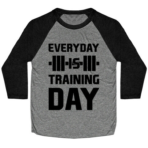 Everyday Is Training Day Baseball Tee