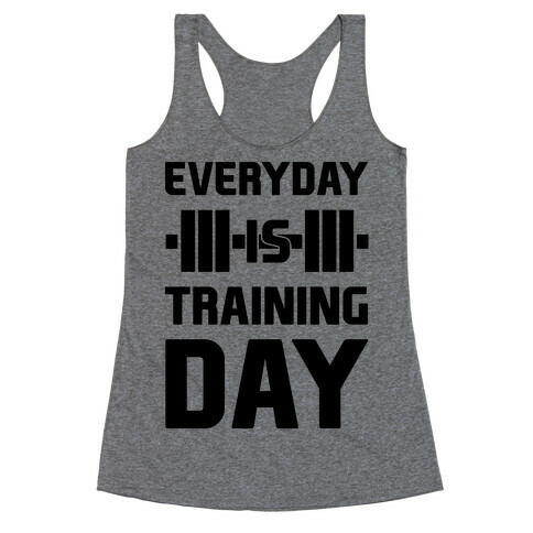 Everyday Is Training Day Racerback Tank Top