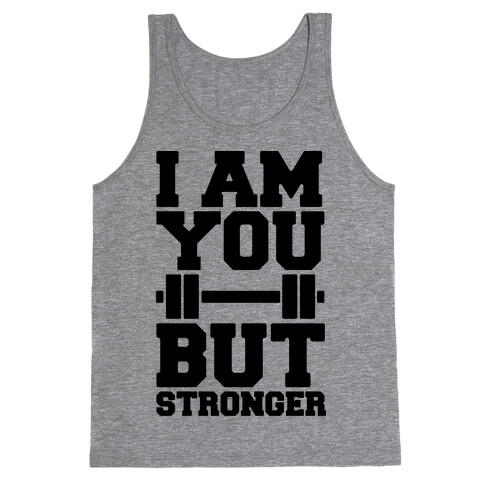 I Am You But Stronger Tank Top