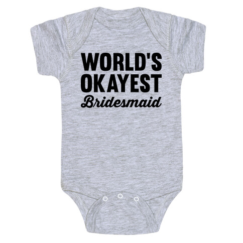 World's Okayest Bridesmaid Baby One-Piece