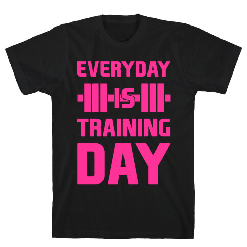 Everyday Is Training Day T-Shirt