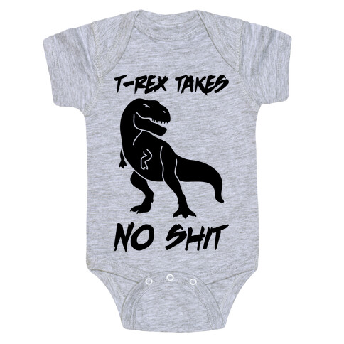 T-Rex Takes No Shit Baby One-Piece