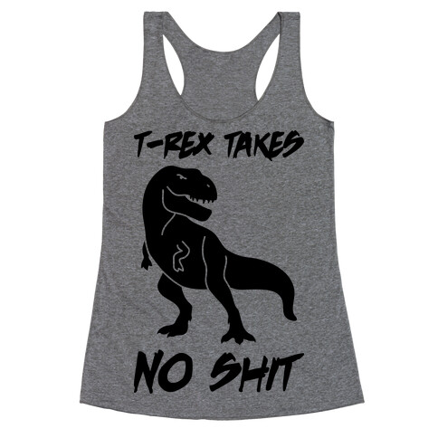 T-Rex Takes No Shit Racerback Tank Top