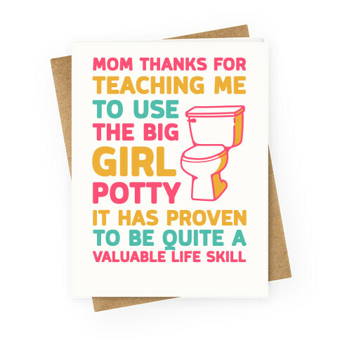 Mom Thanks For Teaching Me To Use The Big Girl Potty Greeting Card