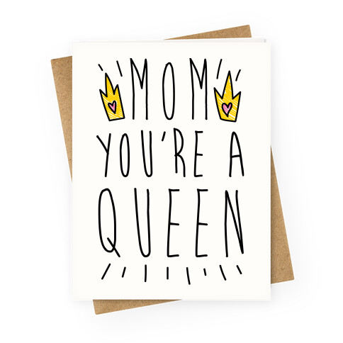 Mom You're A Queen Greeting Card