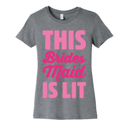 This Brides Maid Is Lit Womens T-Shirt
