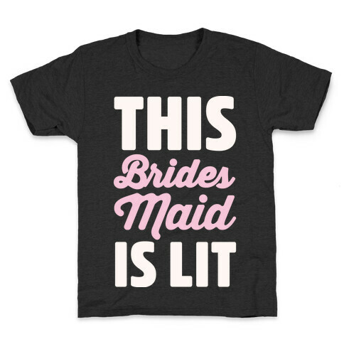 This Brides Maid Is Lit Kids T-Shirt