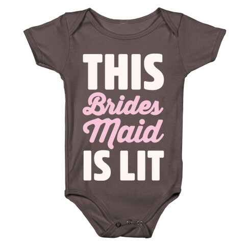 This Brides Maid Is Lit Baby One-Piece