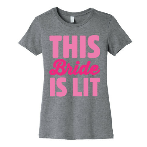 This Bride Is Lit Womens T-Shirt