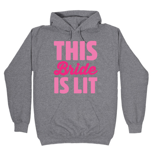 This Bride Is Lit Hooded Sweatshirt