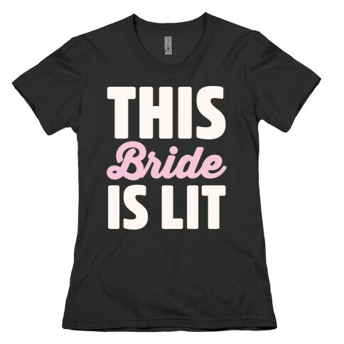 This Bride Is Lit Womens T-Shirt