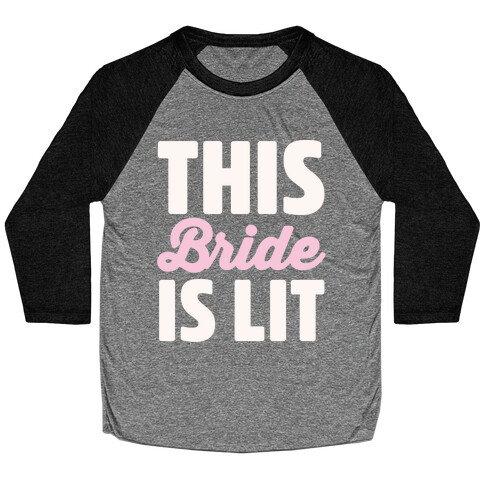 This Bride Is Lit Baseball Tee