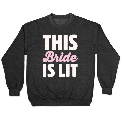 This Bride Is Lit Pullover