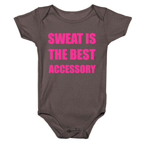 Sweat Is The Best Accessory Baby One-Piece