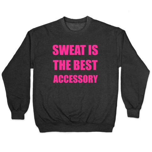 Sweat Is The Best Accessory Pullover