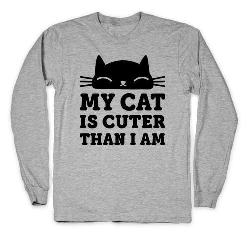 My Cat Is Cuter Than I Am Long Sleeve T-Shirt