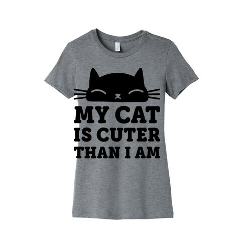 My Cat Is Cuter Than I Am Womens T-Shirt