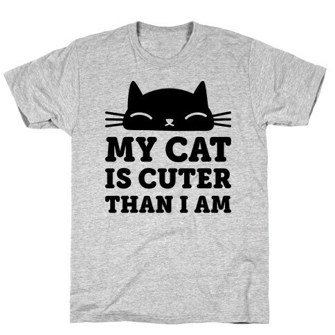 My Cat Is Cuter Than I Am T-Shirt