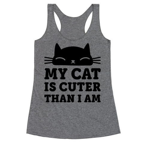 My Cat Is Cuter Than I Am Racerback Tank Top