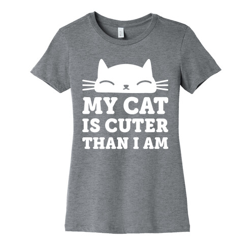 My Cat Is Cuter Than I Am Womens T-Shirt