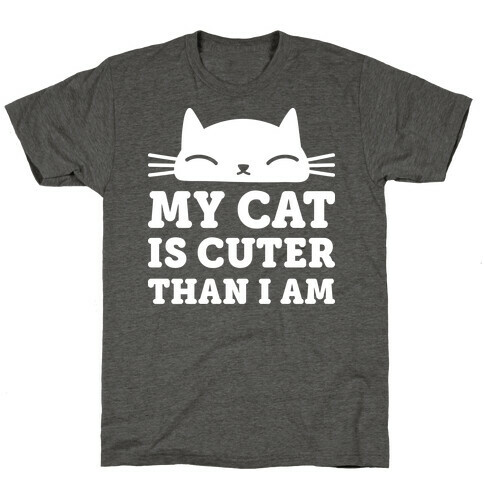 My Cat Is Cuter Than I Am T-Shirt