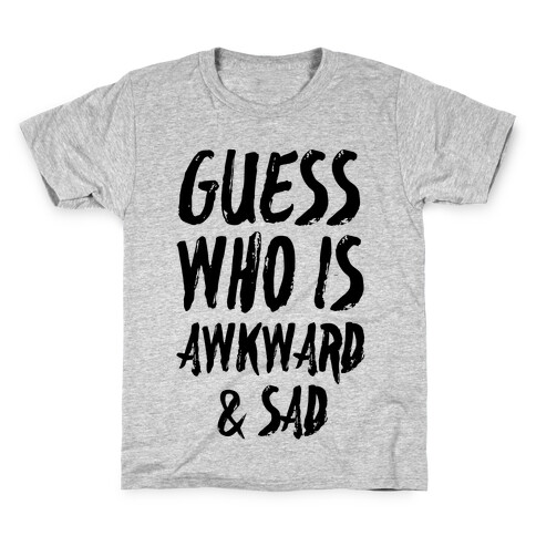 Guess Who's Awkward And Sad Kids T-Shirt