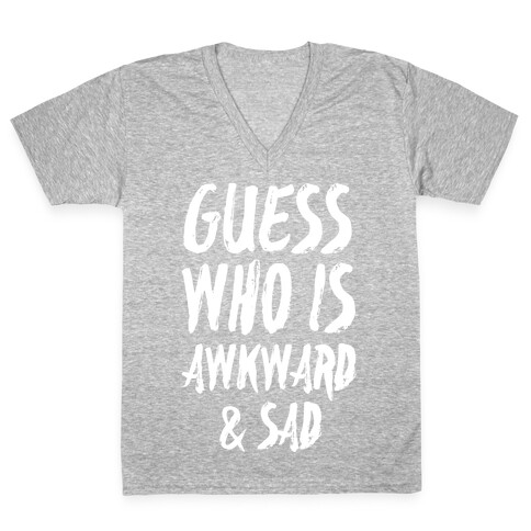 Guess Who's Awkward And Sad V-Neck Tee Shirt