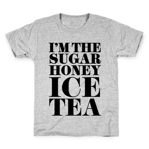 I'm the Sugar Honey Ice Tea Kids T-Shirt