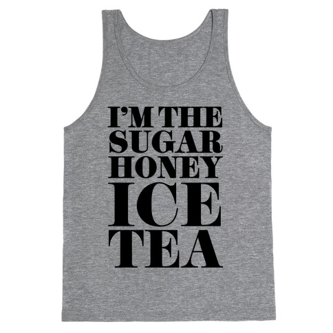 I'm the Sugar Honey Ice Tea Tank Top
