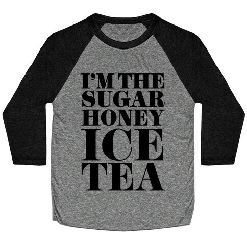 I'm the Sugar Honey Ice Tea Baseball Tee