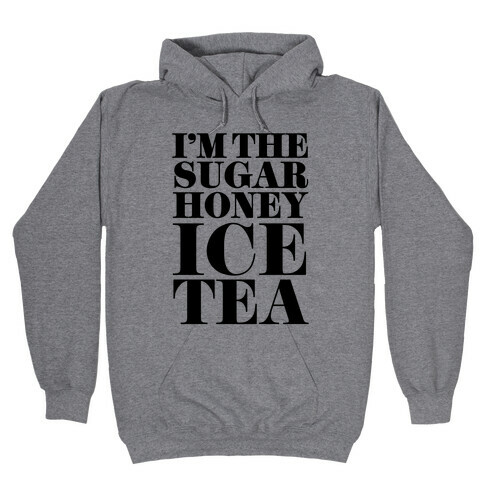 I'm the Sugar Honey Ice Tea Hooded Sweatshirt