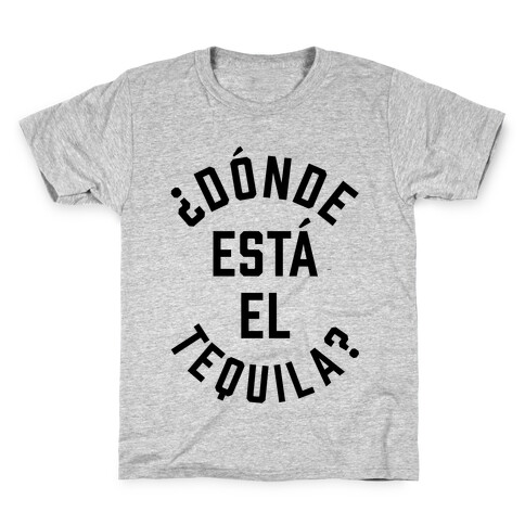 Donde Esta El Tequila? Kids T-Shirt