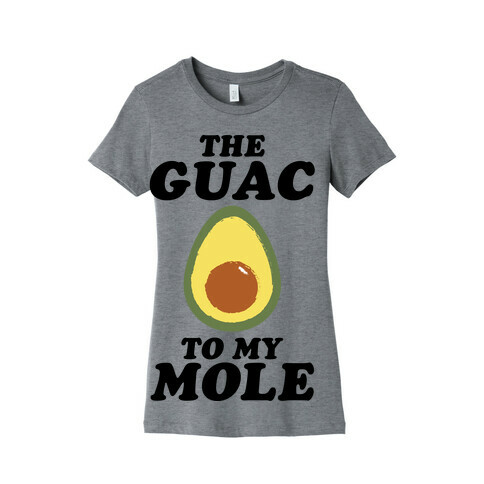 The Guac To My Mole Womens T-Shirt