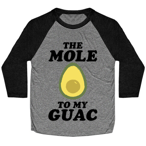 The Mole To My Guac Baseball Tee