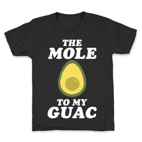 The Mole To My Guac Kids T-Shirt