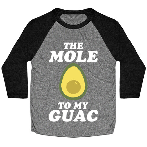 The Mole To My Guac Baseball Tee