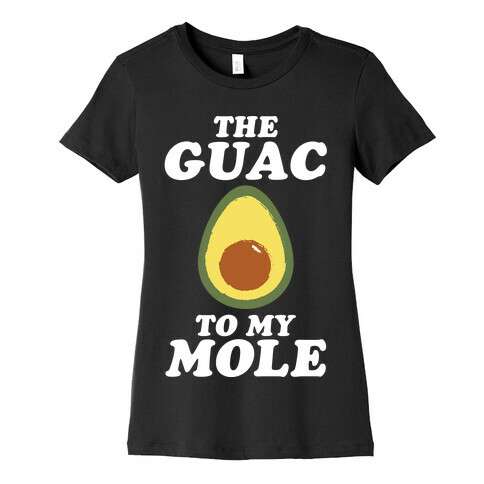 The Gauc To My Mole Womens T-Shirt