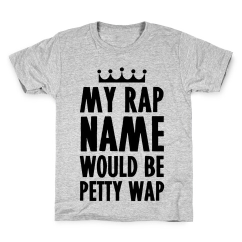 My Rap Name is Petty Wap Kids T-Shirt